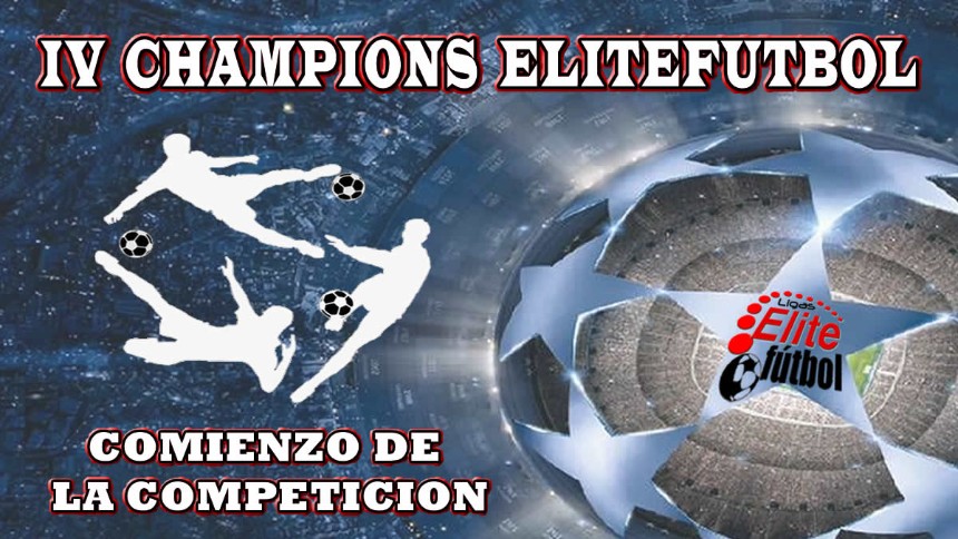 IV CHAMPIONS ELITEFUTBOL - COMIENZO COMPETICION